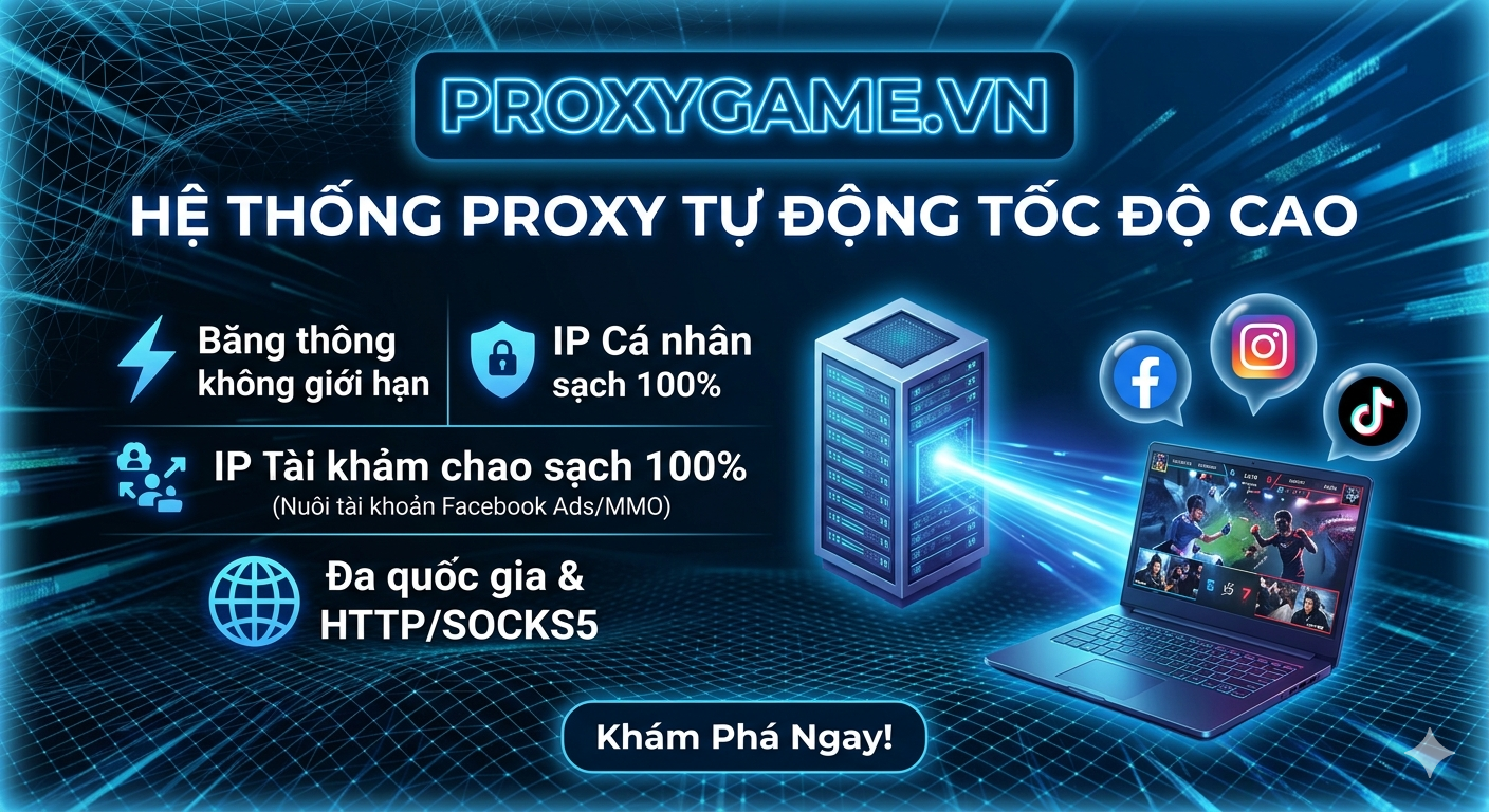 ProxyGame.vn – Dịch Vụ Proxy Chất Lượng Cao, Tốc Độ Đỉnh Cho Game & MMO  